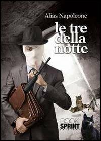 Le tre della notte - Alias Napoleone - copertina