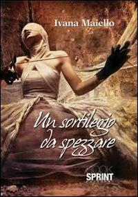 Un sortilegio da spezzare - Ivana Maiello - copertina