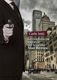 La confusione mentale del tenente Alan Reaves - Carlo Iotti - ebook