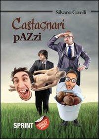 Castagnari pazzi - Silvano Corelli - copertina