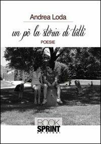 Un po' la storia di tutti - Andrea Loda - copertina
