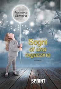 Sogni di una ragazzina - Francesca Giavarina - ebook