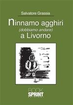 Ninnamo agghiri (dobbiamo andare) a Livorno