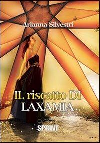 Il riscatto di Laxamia - Arianna Silvestri - copertina