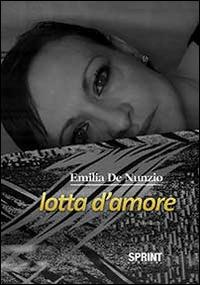 Lotta d'amore - Emilia De Nunzio - copertina