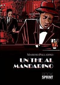 Un thè al mandarino - Massimo Palladino Minneci - copertina