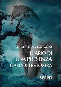 Diario di una presenza dall'oltretomba - Maddalena Longoni - copertina