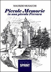Piccole memorie in una piccola Ferrara - Maurizio Musacchi - copertina