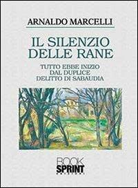 Il silenzio delle rane - Arnaldo Marcelli - copertina
