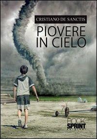 Piovere in cielo - Cristiano De Sanctis - copertina