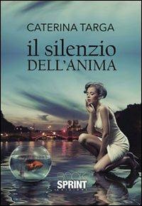 Il silenzio dell'anima - Caterina Targa - copertina