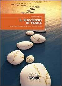 Il successo in tasca. Un piccolo libro per un grande cambiamento - Gianna Primucci - copertina