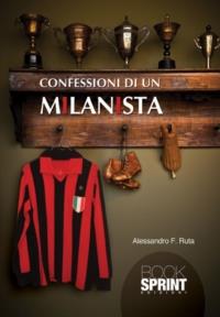 Confessioni di un milanista - Alessandro F. Ruta - copertina