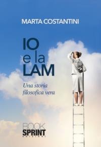 Io e la Lam. Una storia filosofica vera - Marta Costantini - copertina
