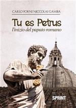 Tu es Petrus. L'inizio del papato romano