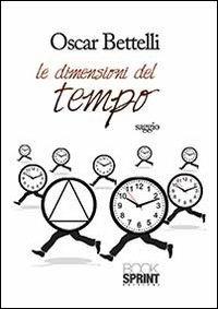 Le dimensioni del tempo - Oscar Bettelli - copertina