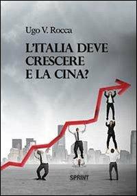 L'Italia deve crescere e la Cina? - Ugo Vittorio Rocca - copertina