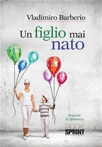 Un figlio mai nato - Vladimiro Barberio - ebook