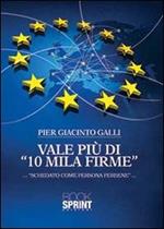 Vale più di «10 mila firme»... «schedato come persona perbene»...