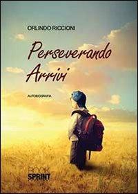 Perseverando arrivi - Orlindo Riccioni - copertina