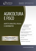 Agricoltura e fisco. Aspetti civilistici, fiscali e contributivi