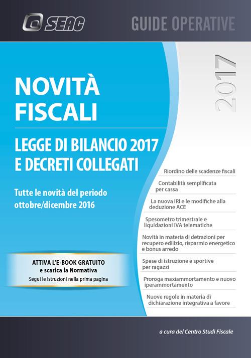 Novità fiscali. Legge di bilancio 2017 e decreti collegati - copertina