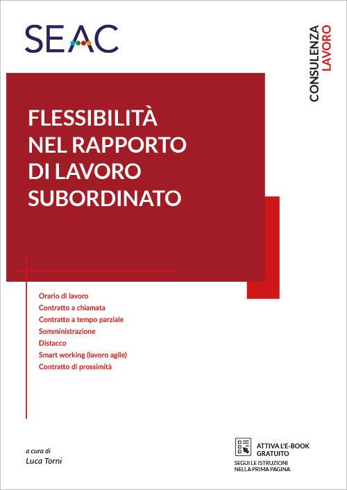La flessibilità nel rapporto di lavoro subordinato - Centro Studi Normativa del Lavoro Seac - copertina
