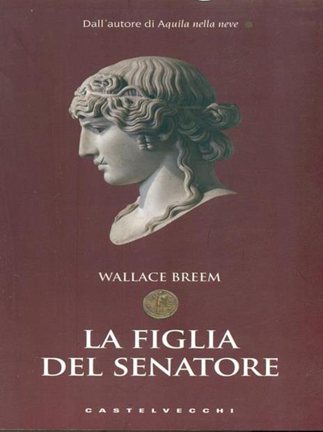 La figlia del senatore - Wallace Breem - 4