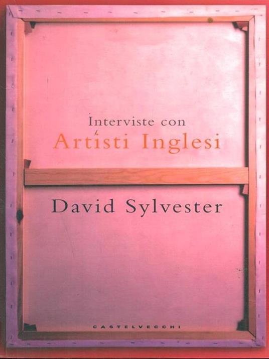 Interviste con artisti inglesi - David Sylvester - 4