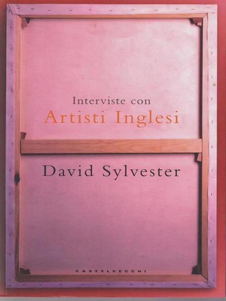 Interviste con artisti inglesi - David Sylvester - 2