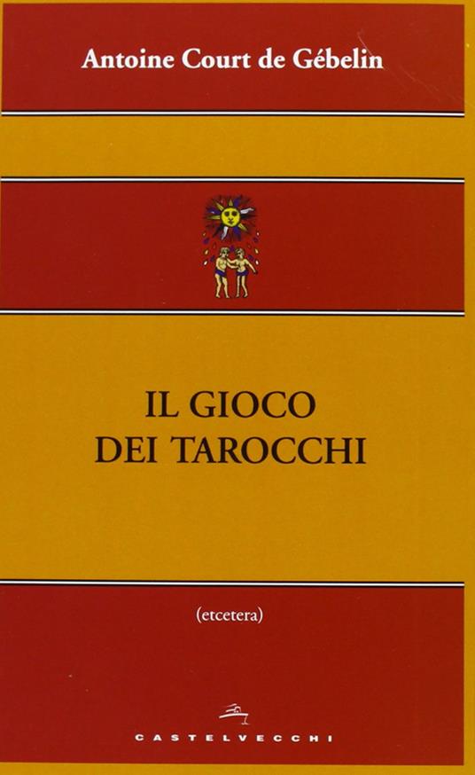 Il gioco dei tarocchi - Antoine Court De Gébelin - copertina
