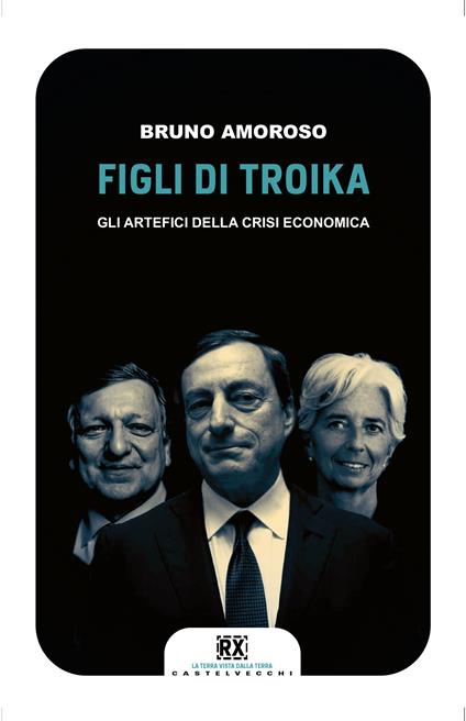 Figli di troika. Gli artefici della crisi economica - Bruno Amoroso - ebook