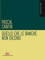 Quello che le banche non dicono