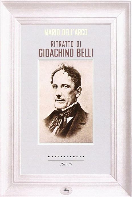 Ritratto di Gioachino Belli - Mario Dell'Arco - copertina