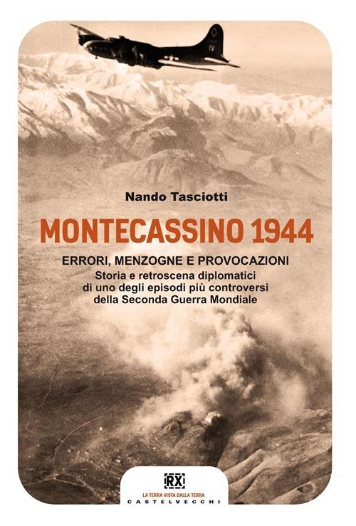 Montecassino 1944. Errori, menzogne e provocazioni - Nando Tasciotti - copertina