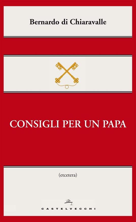 Consigli per un papa - Bernardo di Chiaravalle (san) - ebook