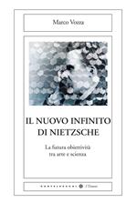 Il nuovo infinito di Nietzsche. La futura obiettività tra arte e scienza