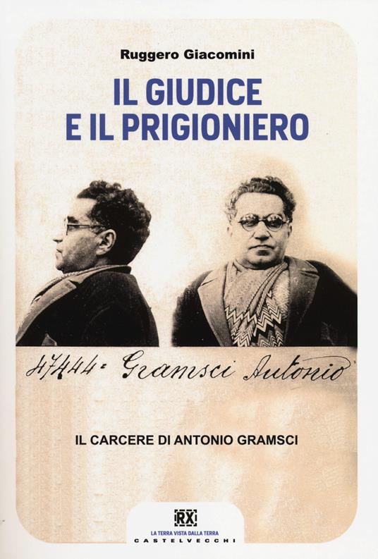 Il giudice e il prigioniero. Il carcere di Antonio Gramsci - Ruggero Giacomini - copertina