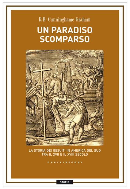 Un paradiso scomparso. La storia dei Gesuiti in America del Sud tra il XVII e il XVIII secolo - R. B. Cunninghame Graham - copertina