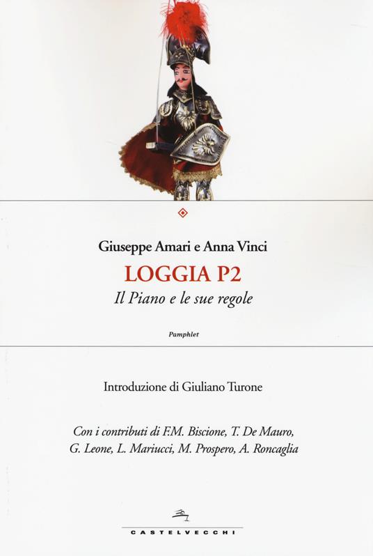 Loggia P2. Il piano e le sue regole - Giuseppe Amari,Anna Vinci - copertina