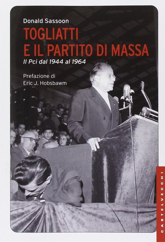Togliatti e il partito di massa. Il PCI dal 1944 al 1964. Nuova ediz. - Donald Sassoon - copertina