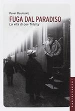 Fuga dal paradiso. La vita di Lev Tolstoj. Ediz. illustrata