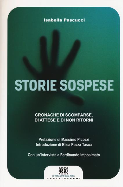 Storie sospese. Cronache di scomparse, di attese e di non ritorni - Isabella Pascucci - copertina