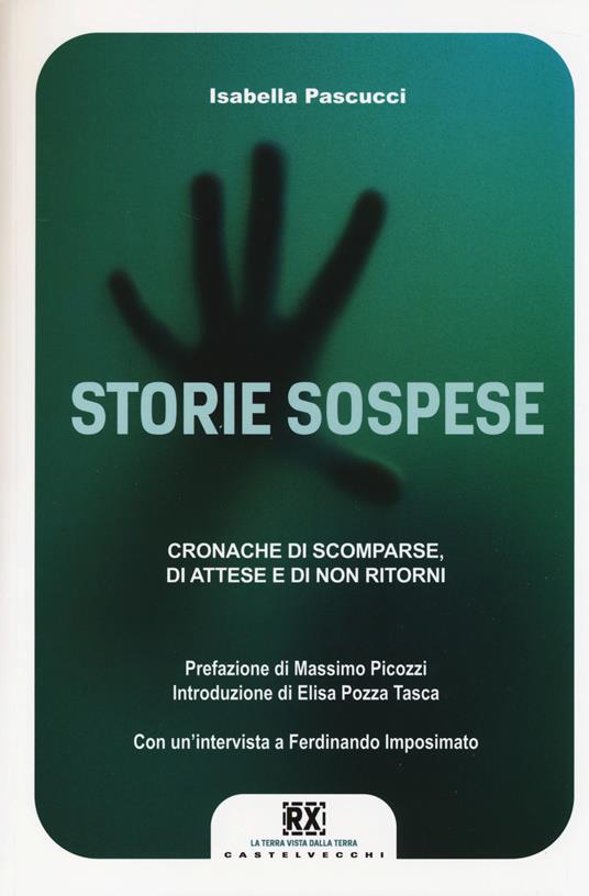 Storie sospese. Cronache di scomparse, di attese e di non ritorni - Isabella Pascucci - copertina