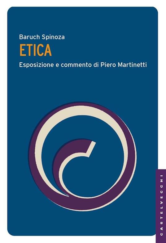 Etica. Esposizione e commento di Piero Martinetti - Baruch Spinoza,P. Martinetti - ebook