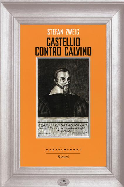 Castellio contro Calvino. Una coscienza contro la forza - Stefan Zweig - copertina