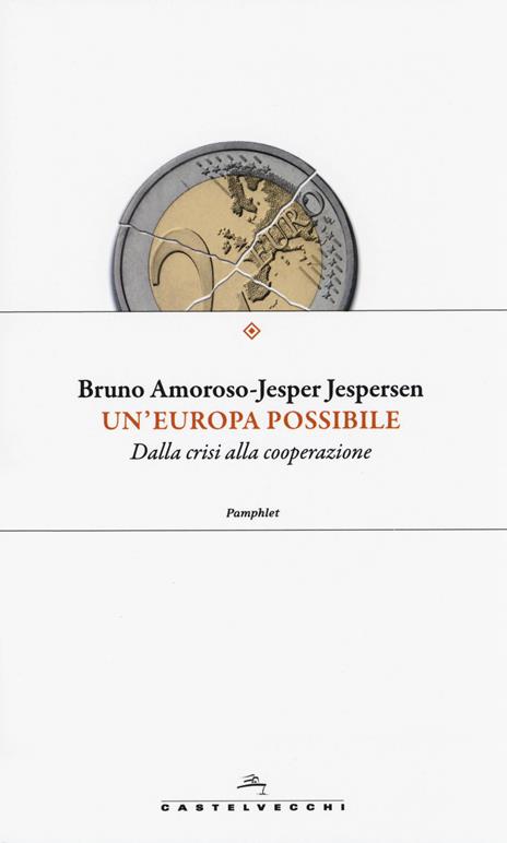Un'Europa possibile. Dalla crisi alla cooperazione - Bruno Amoroso,Jesper Jespersen - 2