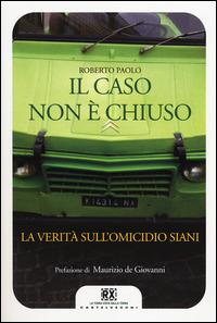 Il caso non è chiuso. La verità sull'omicidio Siani - Roberto Paolo - copertina