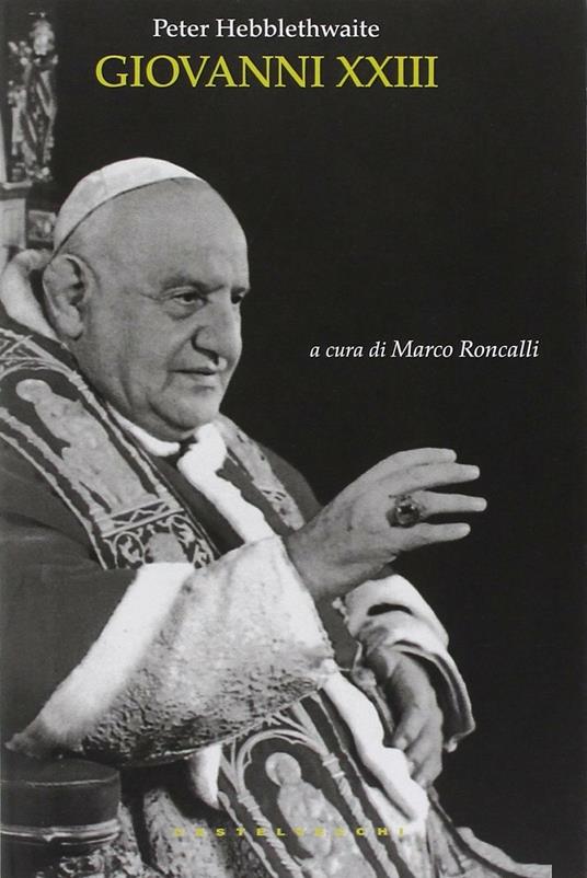 Giovanni XXIII. Il papa del concilio - Peter Hebblethwaite - copertina
