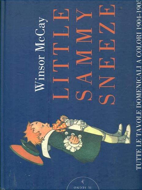 Little Sammy Sneeze. Tutte le favole domenicali a colori 1904-1905 - Winsor McCay - 2